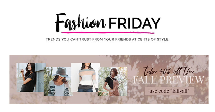 Fashion Friday at Cents of Style! CUTE Fall Preview Items – Additional 40% Off! Plus FREE shipping!