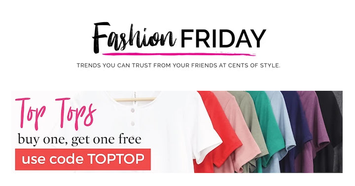 Fashion Friday at Cents of Style! CUTE Top Styles – Buy One Get One Free! Plus FREE shipping!