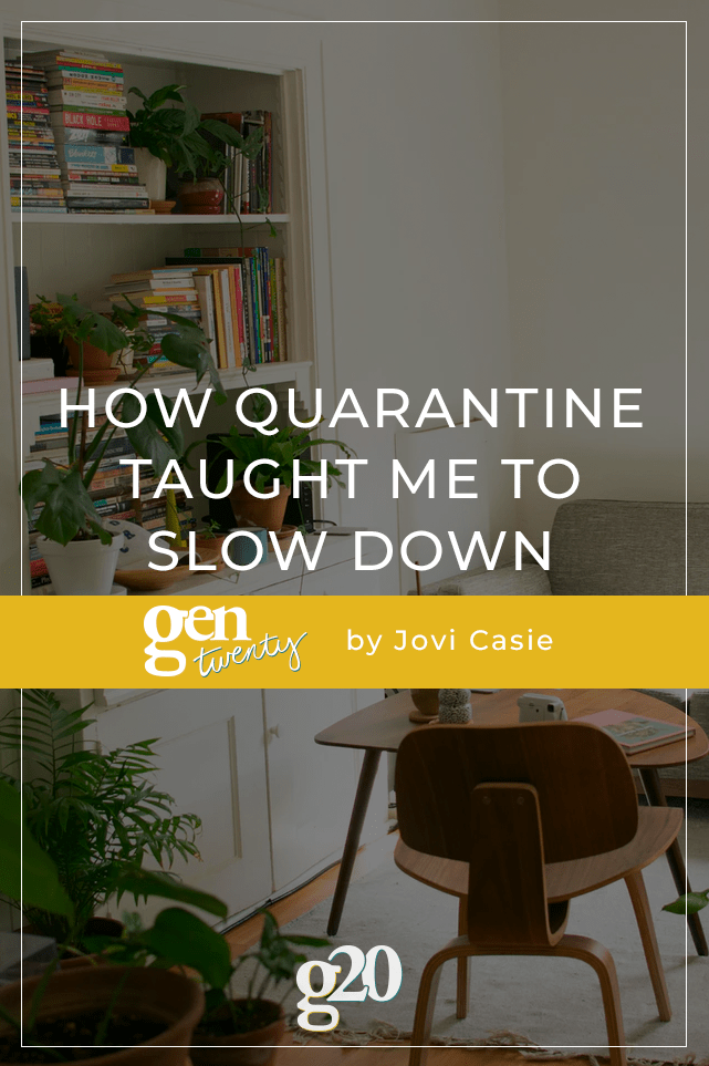 How Quarantine Taught Me To Slow Down